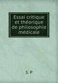 Essai critique et thorique de philosophie mdicale