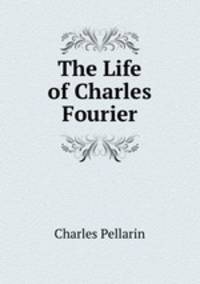 The Life of Charles Fourier