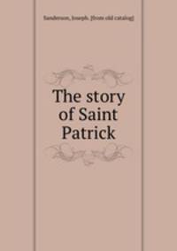 The story of Saint Patrick