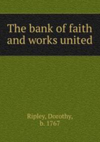 The bank of faith and works united