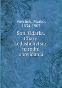 Son. Odarka. Chary. Ledashchytsia; narodni opovidania