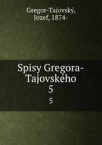 Spisy Gregora-Tajovskho. 5