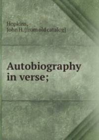 Autobiography in verse;