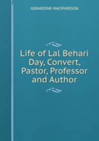 Life of Lal Behari Day, Convert, Pastor, Professor and Author