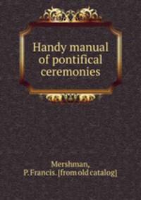 Handy manual of pontifical ceremonies