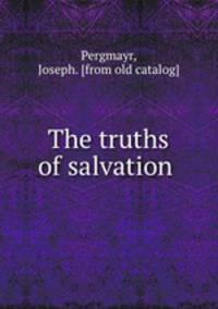 The truths of salvation