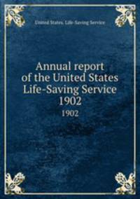Annual report of the United States Life-Saving Service. 1902