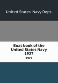 Boat book of the United States Navy. 1927