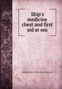 Ship`s medicine chest and first aid at sea