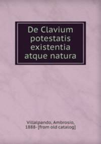 De Clavium potestatis existentia atque natura