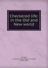 Checkered life: in the Old and New world