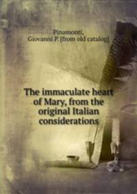 The immaculate heart of Mary, from the original Italian considerations