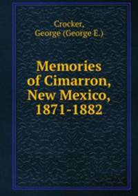 Memories of Cimarron, New Mexico, 1871-1882