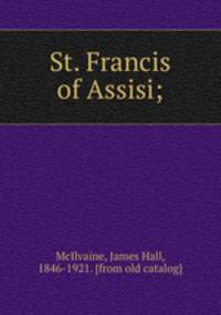 St. Francis of Assisi;