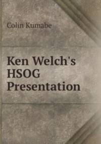 Ken Welch`s HSOG Presentation