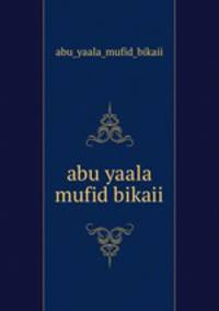 abu yaala mufid bikaii