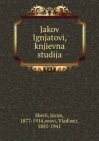 Jakov Ignjatovi, knjievna studija