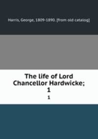 The life of Lord Chancellor Hardwicke;. 1