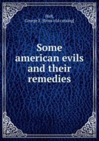 Some american evils and their remedies