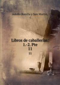 Libros de caballeras: 1.-2. Pte. 11