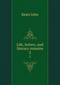 Life, letters, and literary remains. 2
