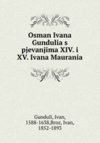 Osman Ivana Gundulia s pjevanjima XIV. i XV. Ivana Maurania