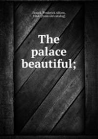 The palace beautiful;