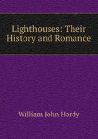Lighthouses: Their History and Romance