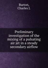 Preliminary investigation of the mixing of a pulsating air jet in a steady secondary airflow.