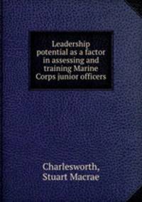 Leadership potential as a factor in assessing and training Marine Corps junior officers.