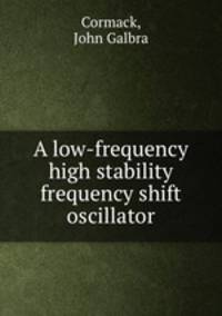 A low-frequency high stability frequency shift oscillator.