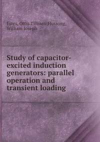 Study of capacitor-excited induction generators: parallel operation and transient loading