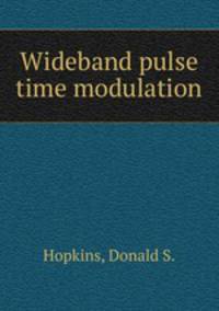 Wideband pulse time modulation.