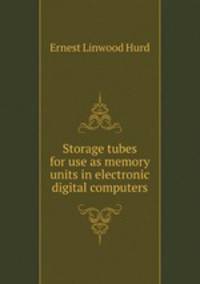 Storage tubes for use as memory units in electronic digital computers