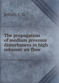The propagation of medium pressure disturbances in high subsonic air flow.