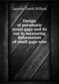 Design of pneumatic strain gage and its use in measuring deformation of small gage wire.