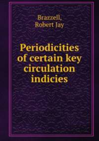 Periodicities of certain key circulation indicies.