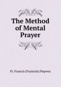 The Method of Mental Prayer