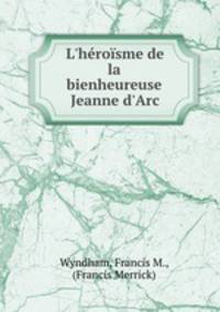 L`hrosme de la bienheureuse Jeanne d`Arc