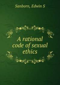 A rational code of sexual ethics
