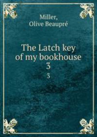 The Latch key of my bookhouse. 3
