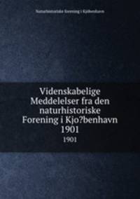 Videnskabelige Meddelelser fra den naturhistoriske Forening i Kjo?benhavn.. 1901