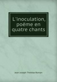 L`inoculation, pome en quatre chants