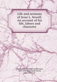 Life and sermons of Jesse L. Sewell. An account of his life, labors and character