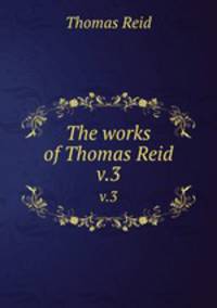 The works of Thomas Reid. v.3