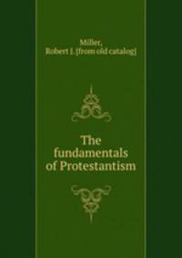 The fundamentals of Protestantism