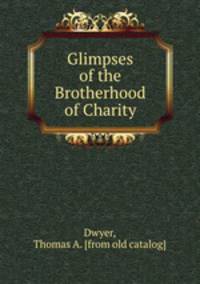 Glimpses of the Brotherhood of Charity