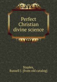 Perfect Christian divine science