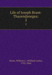 Life of Joseph Brant-Thayendanegea:. 2