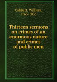 Thirteen sermons on crimes of an enormous nature and crimes of public men